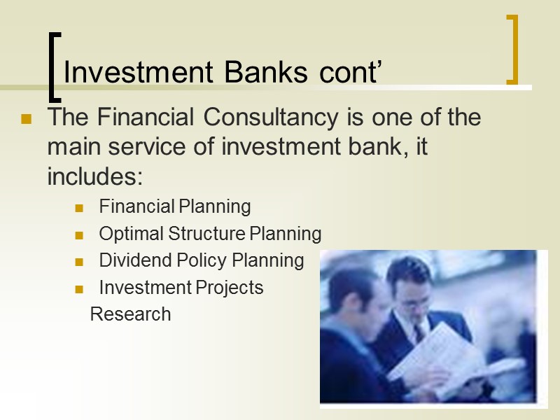 Investment Banks cont’ The Financial Consultancy is one of the main service of investment
